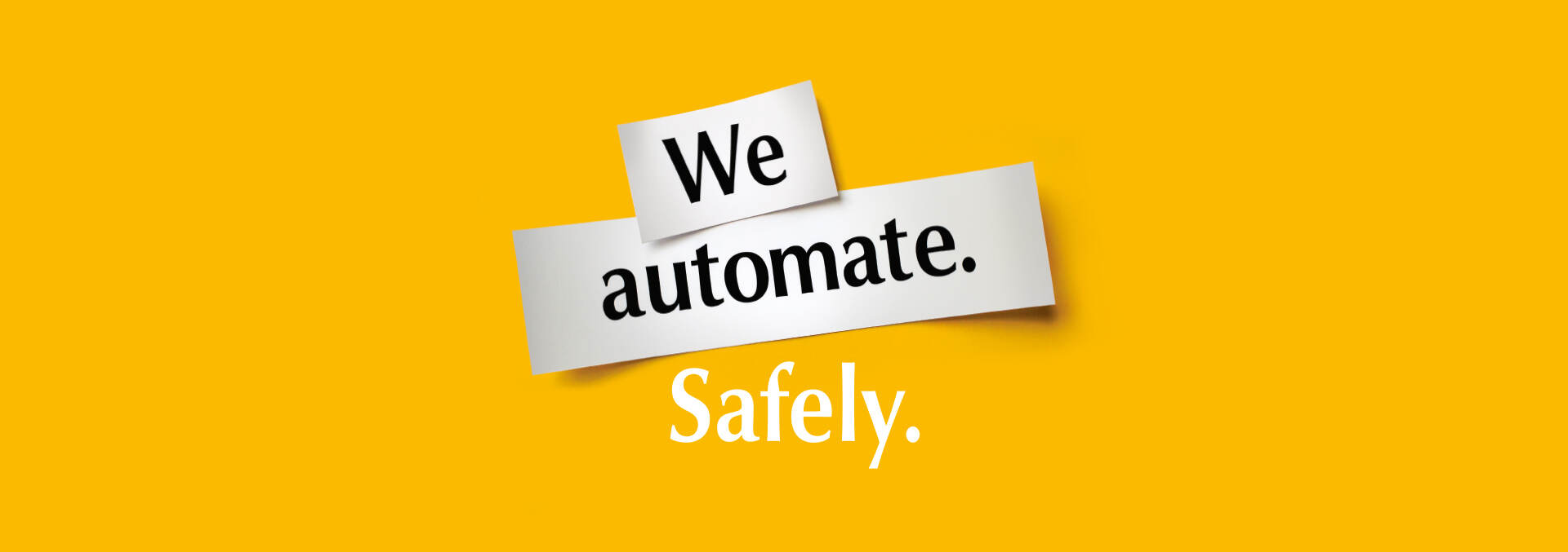 We automate. Safely.